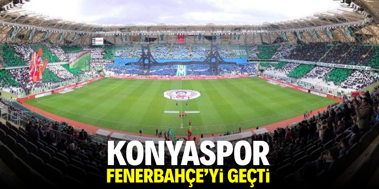 Konyaspor Fenerbahçe’yi geçti