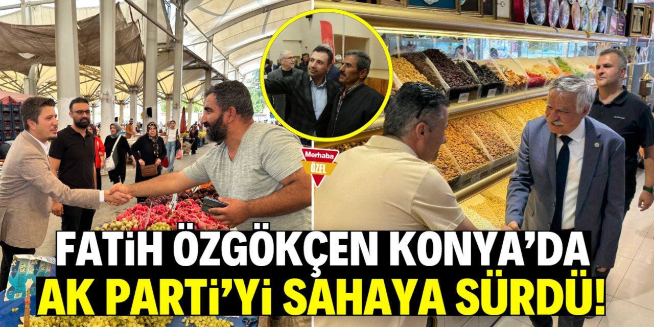 Fatih Özgökçen Konya'da AK Parti'yi topyekün sahaya sürdü!