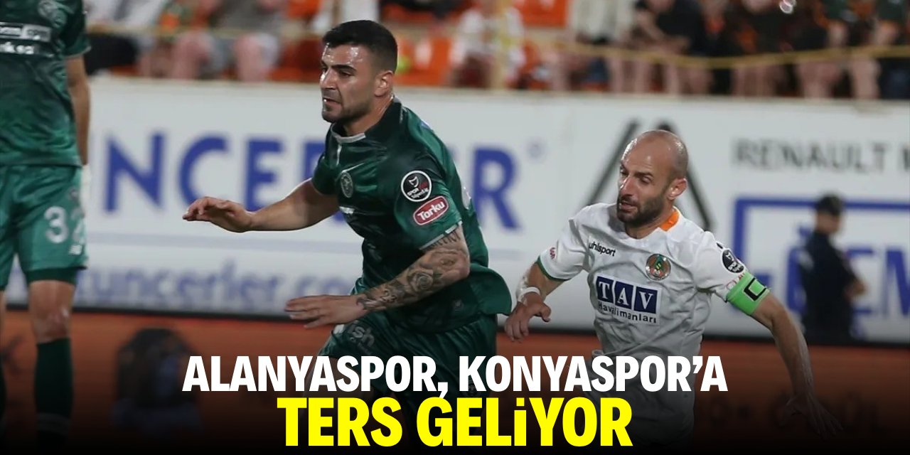 Alanyaspor Konyaspor’a ters geliyor