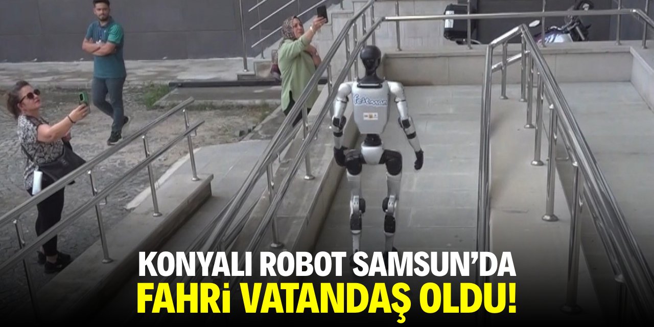 Konyalı robot Samsun'da fahri vatandaş oldu!