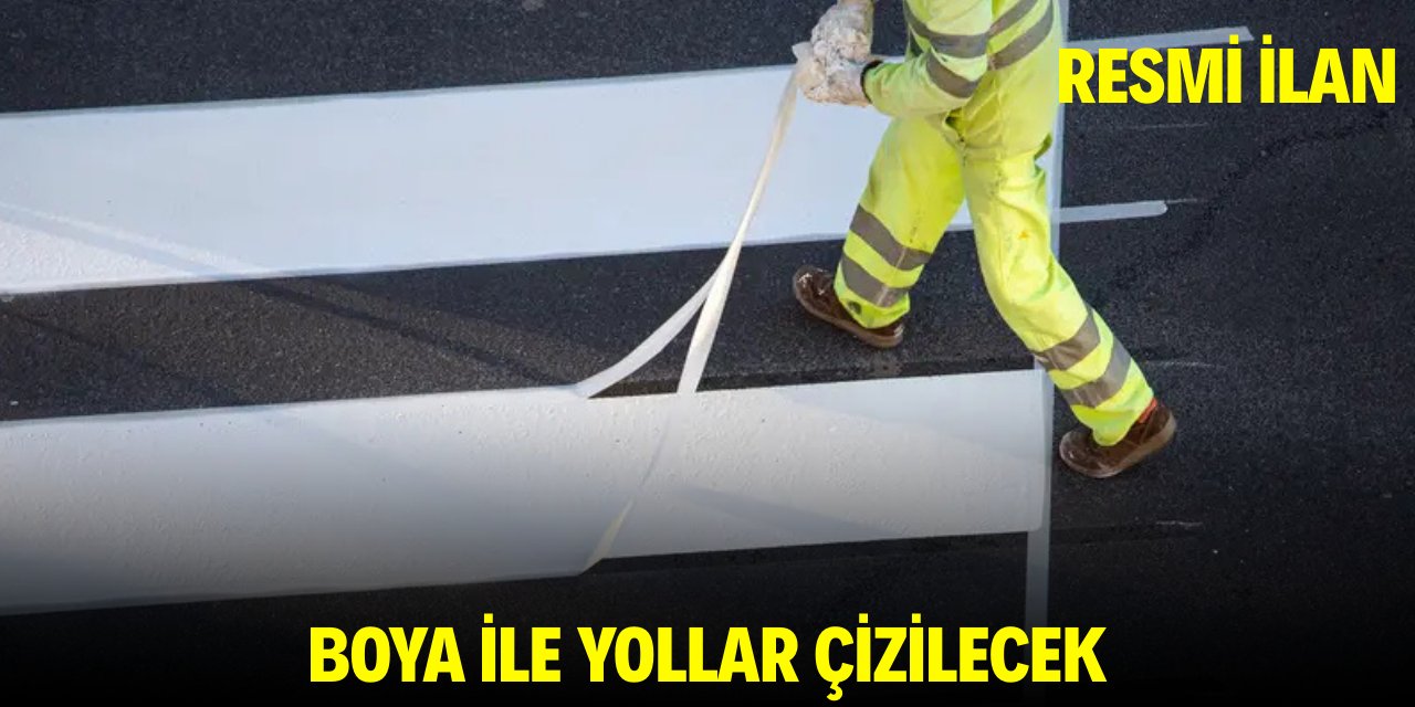 YOL ÇİZGİ BOYASI İLE YOLLAR ÇİZİLECEK