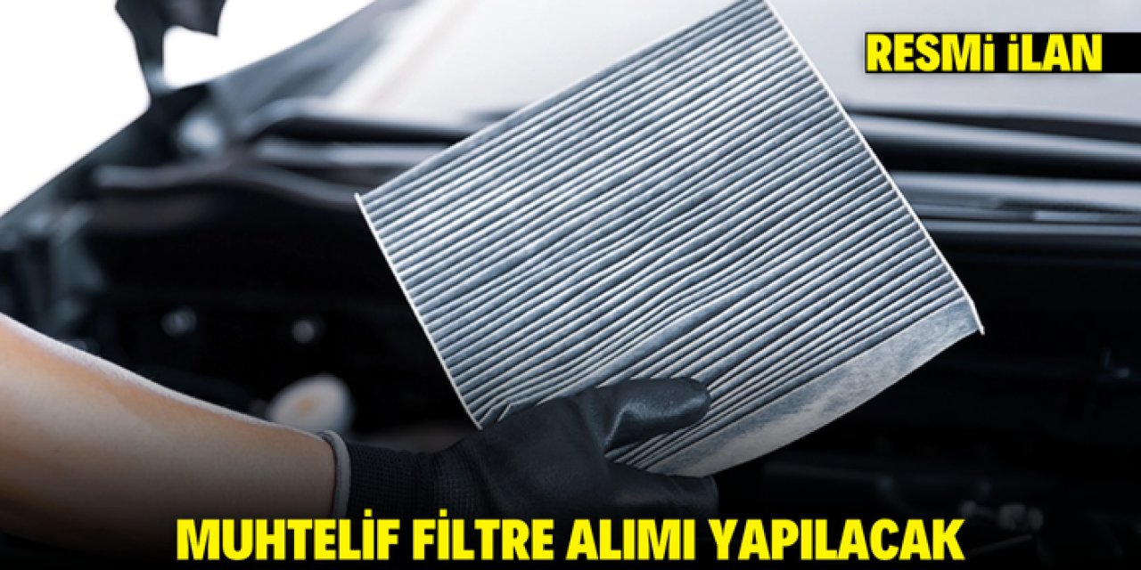 MUHTELİF FİLTRE ALIMI YAPILACAK