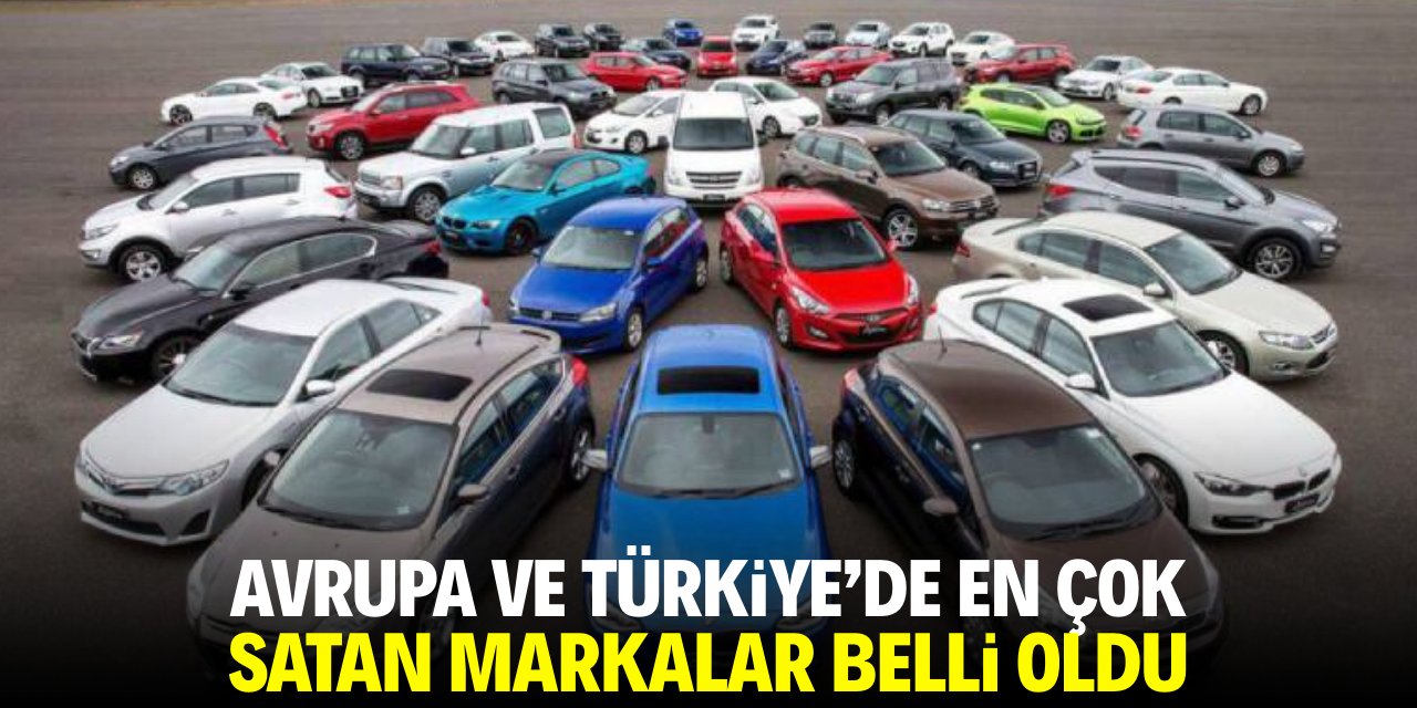 Avrupa ve Türkiye'de en çok satan markalar belli oldu