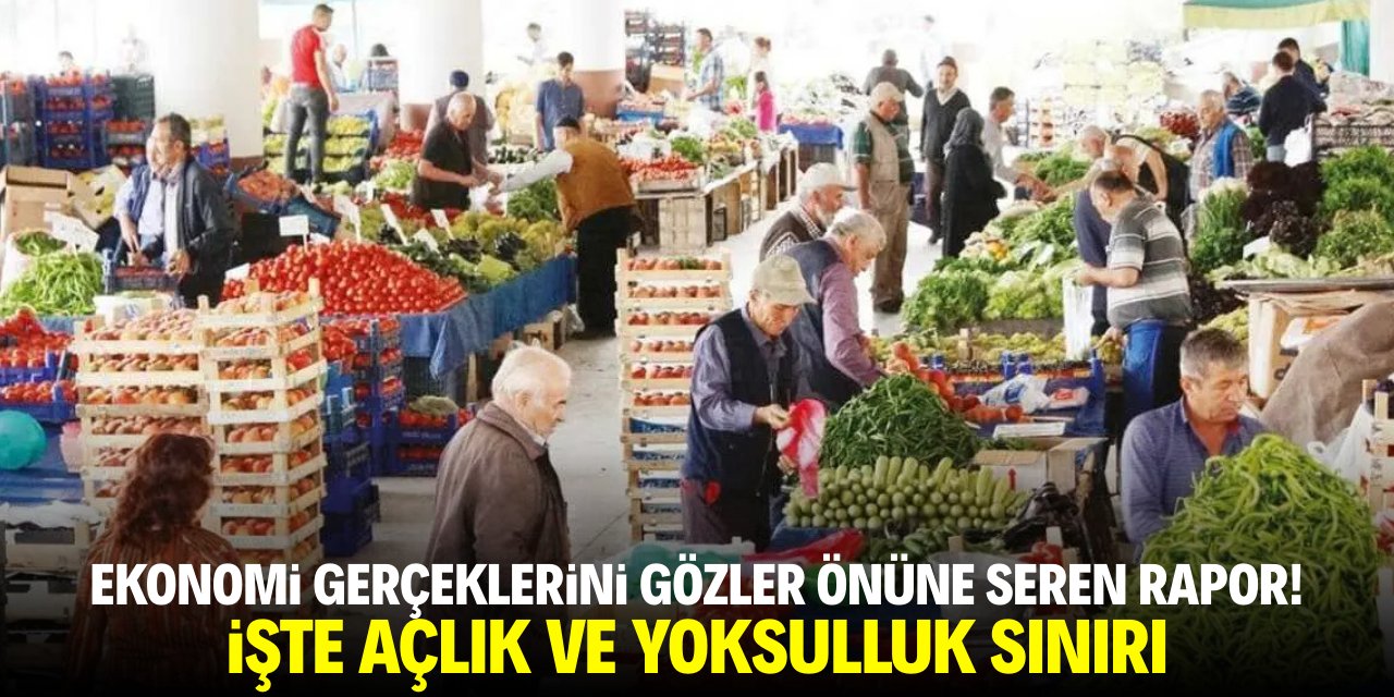 Ekonomi gerçeklerini gözler önüne seren rapor! İşte yoksulluk sınırı