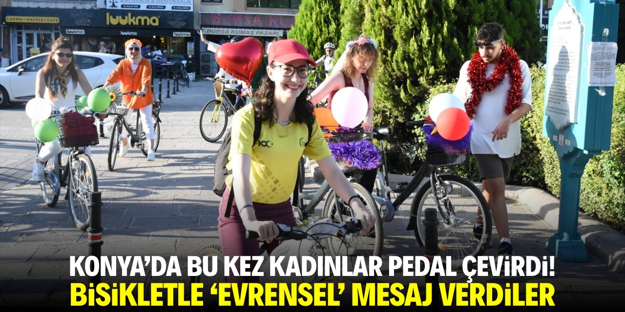 Konya'da bu kez kadınlar pedal çevirdi! Bisikletle 'evrensel' mesaj verdiler