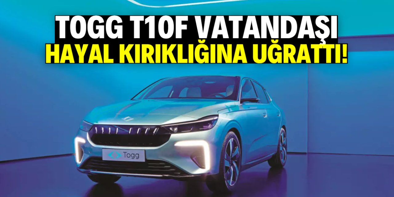 TOGG T10F vatandaşı hayal kırıklığına uğrattı! Bu beklenmiyordu