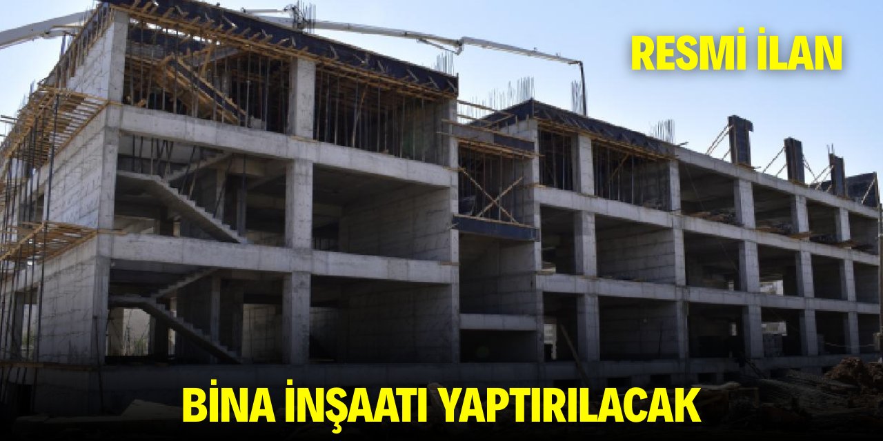 BİNA İNŞAATI YAPTIRILACAK