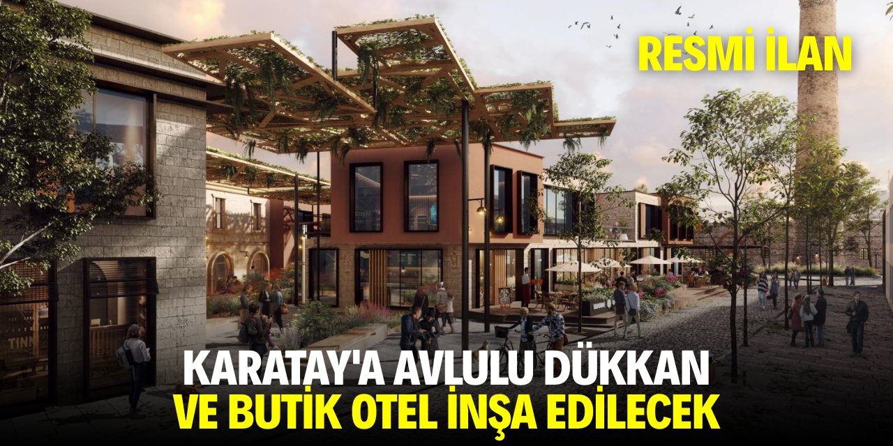 KARATAY'A AVLULU DÜKKAN VE BUTİK OTEL İNŞA EDİLECEK