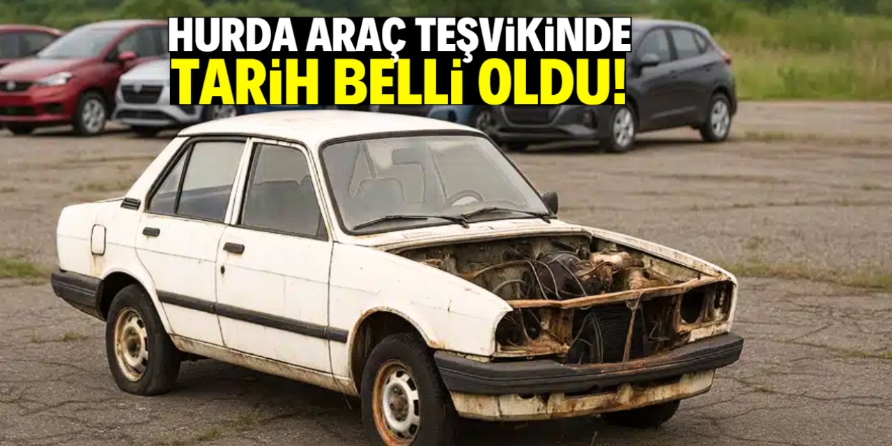 Hurda araç teşvikinde yeni karar alındı! Tarih belli oldu