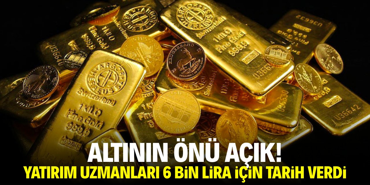 Altının önü açık! Yatırım uzmanları 6 bin lira için tarih verdi