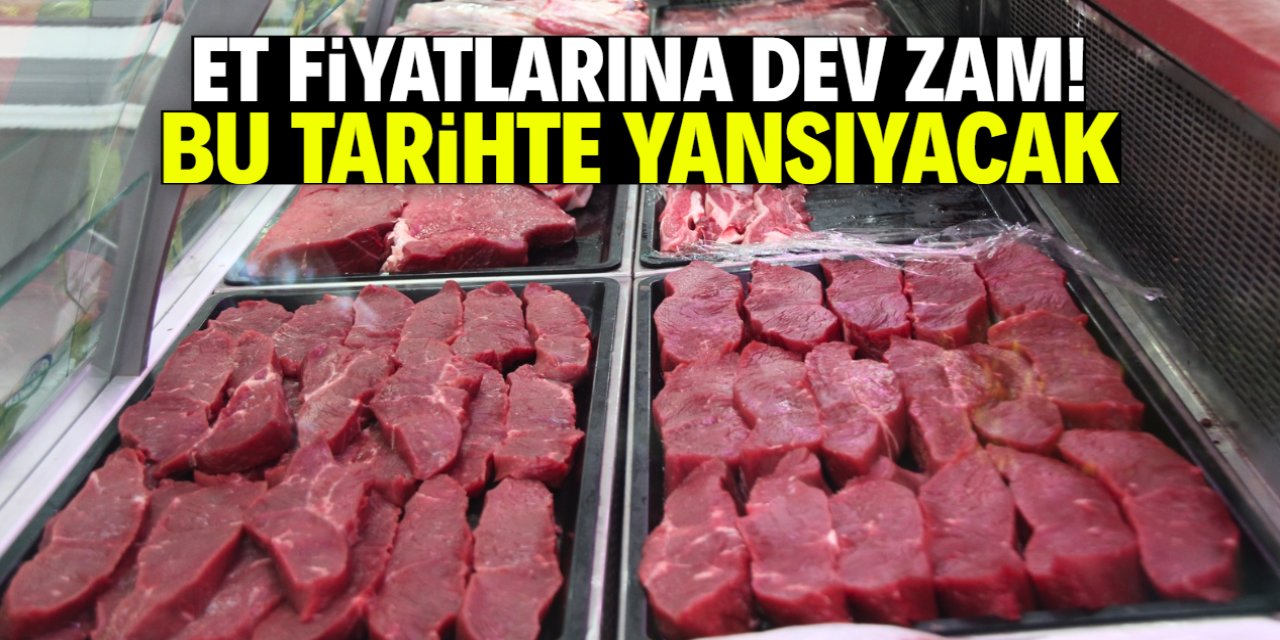 Et fiyatlarına yeniden zam gelecek! Bu tarihte etiket değişecek