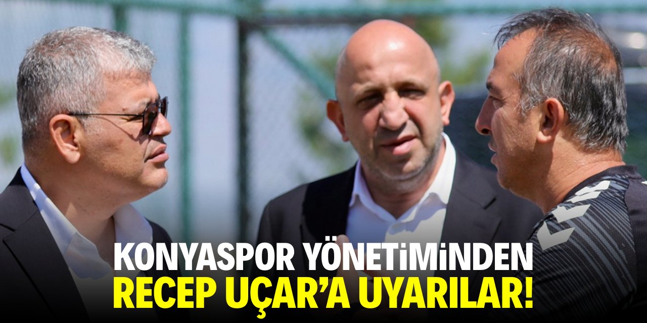 Konyaspor yönetiminden Recep Uçar’a uyarı