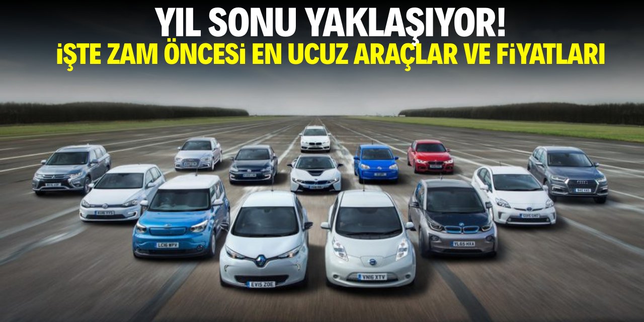Yıl sonu yaklaştı! İşte zam öncesi en ucuz araçlar ve fiyatları