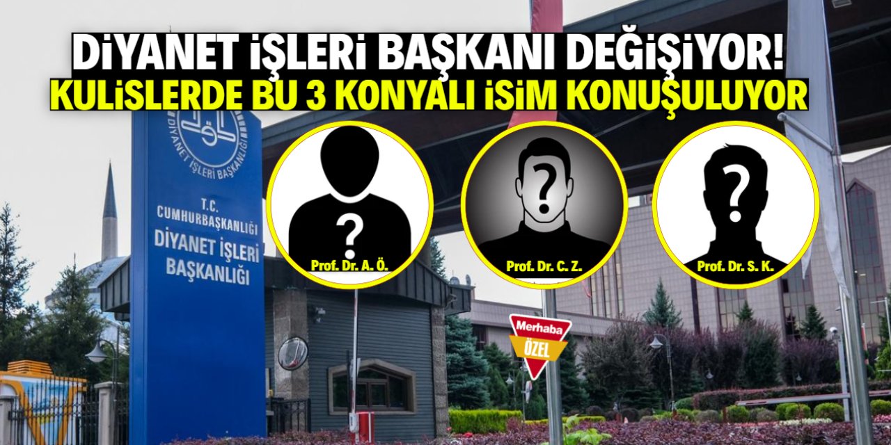 Konyalı 3 isimden birisi Diyanet İşleri Başkanı olabilir