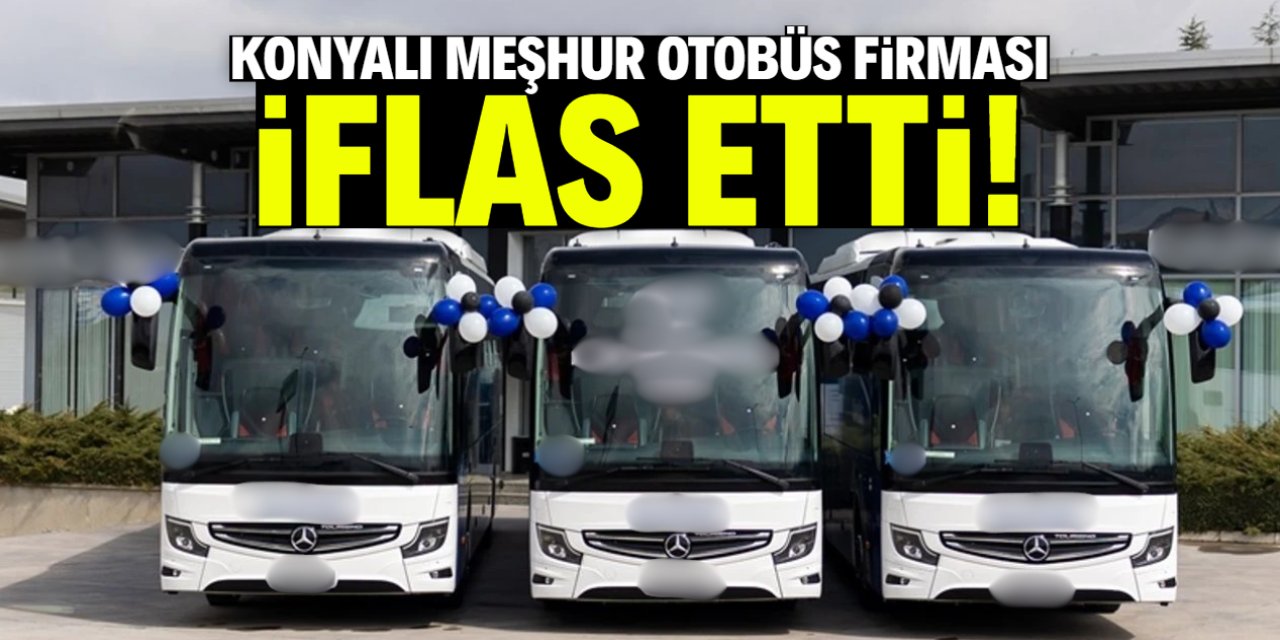 Konyalı meşhur otobüs firması iflas etti! İsmi herkes biliyor