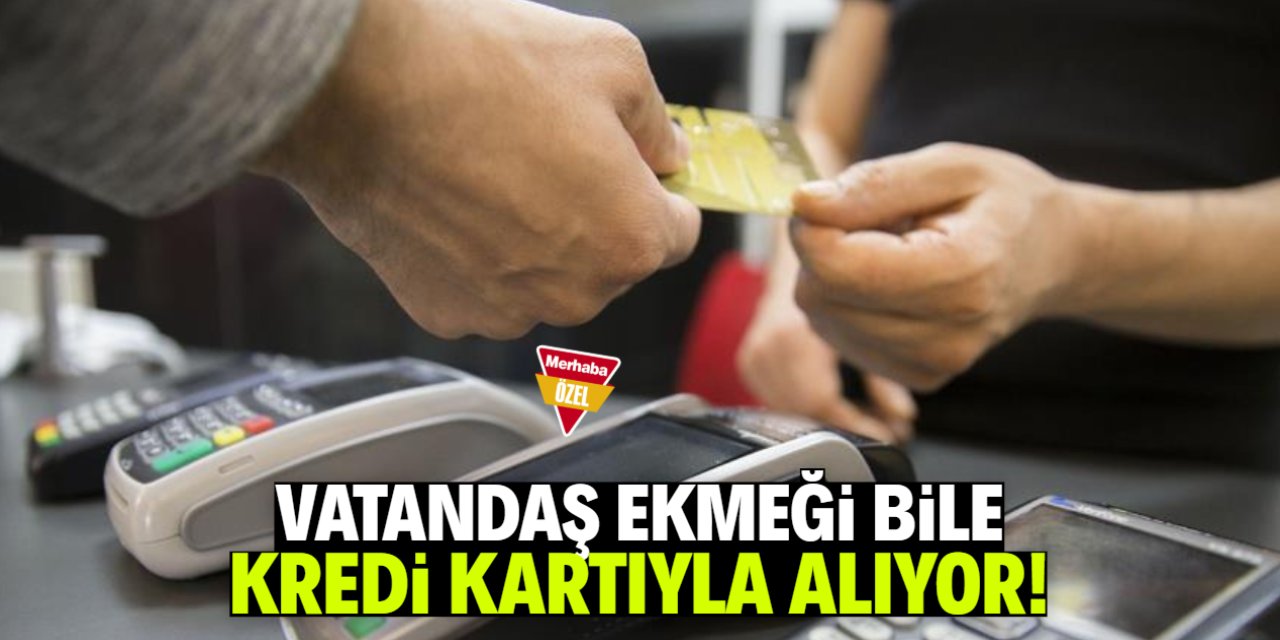 Vatandaş ekmeği bile kredi kartıyla alıyor! Bankacılık sistemine köle oldular