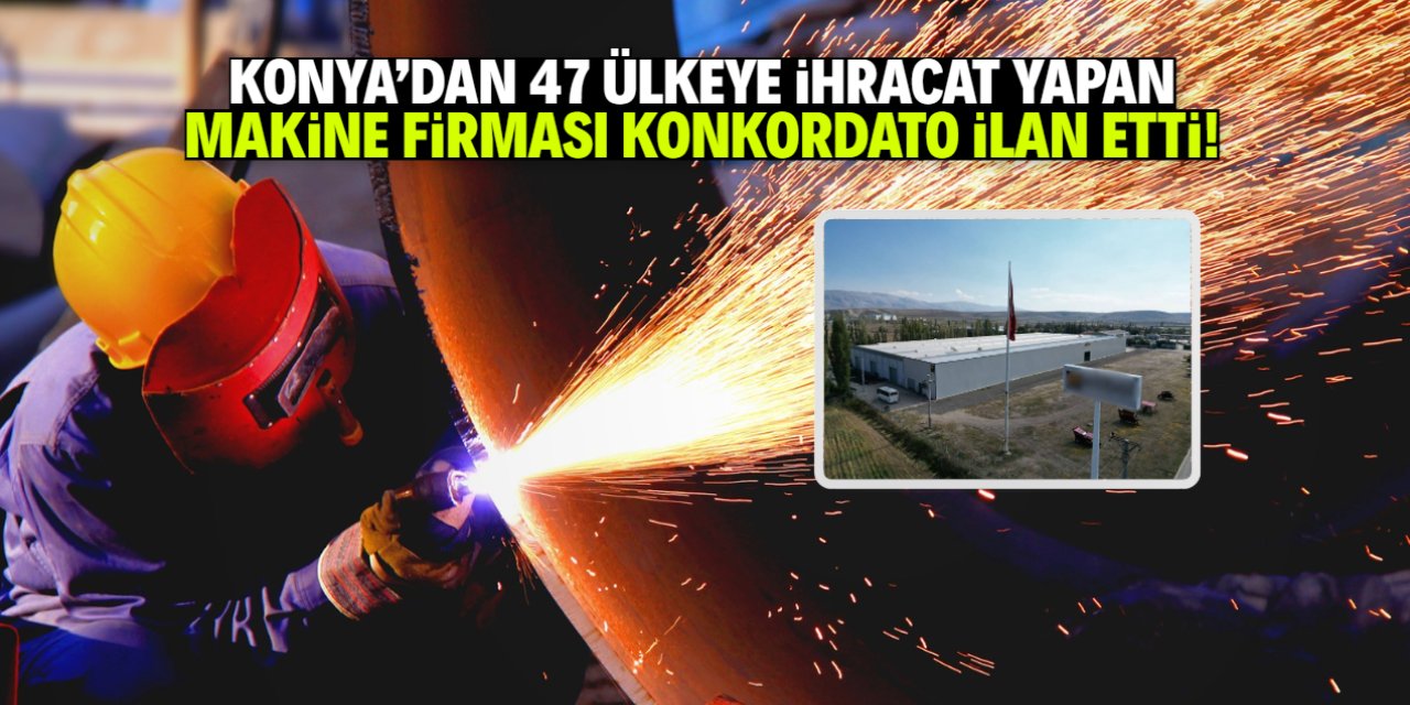 Konyalı meşhur makine firmasına 1 yıl konkordato mühleti verildi!