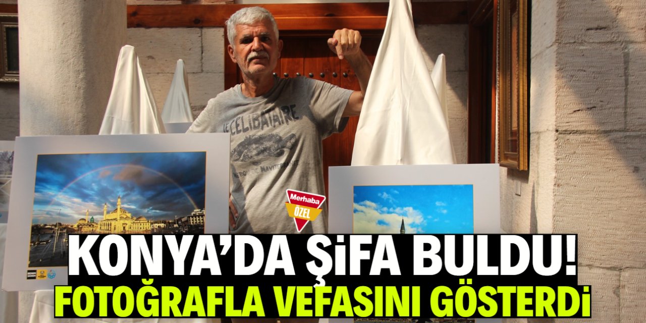 Konya'da şifa buldu, fotoğrafla vefasını gösterdi