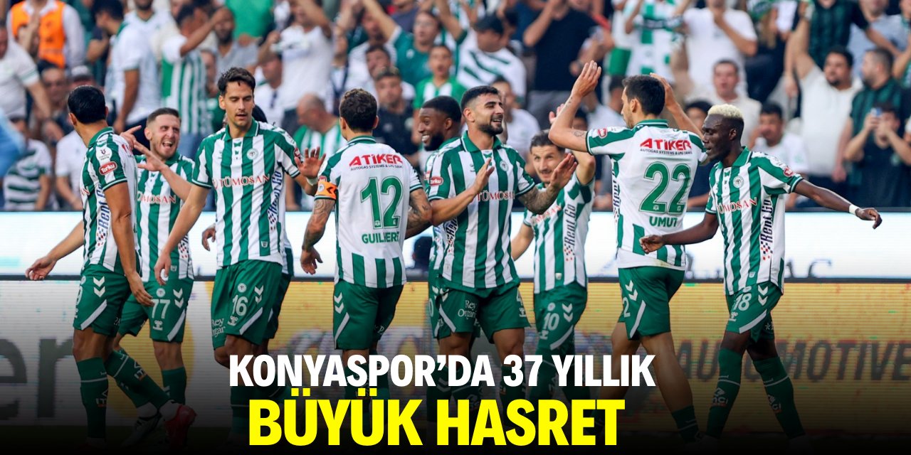 Konyaspor'da 37 yıllık büyük hasret!