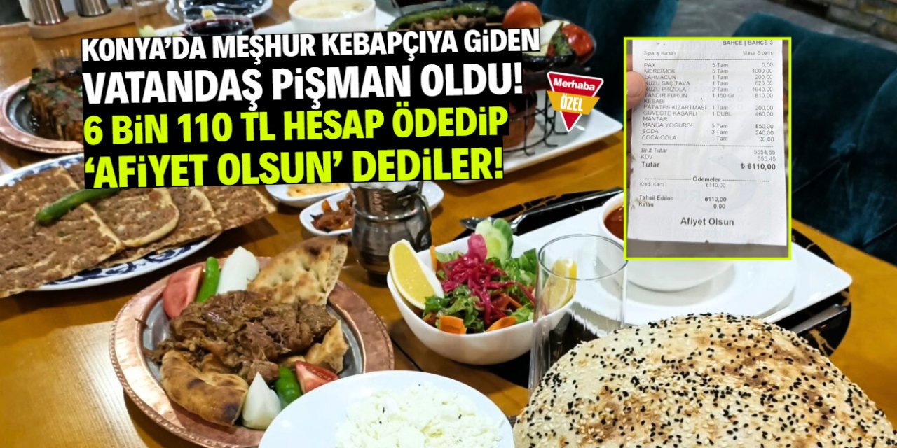 Konya'daki kebapçıya giden vatandaş 6 bin 110 TL hesap ödedi!