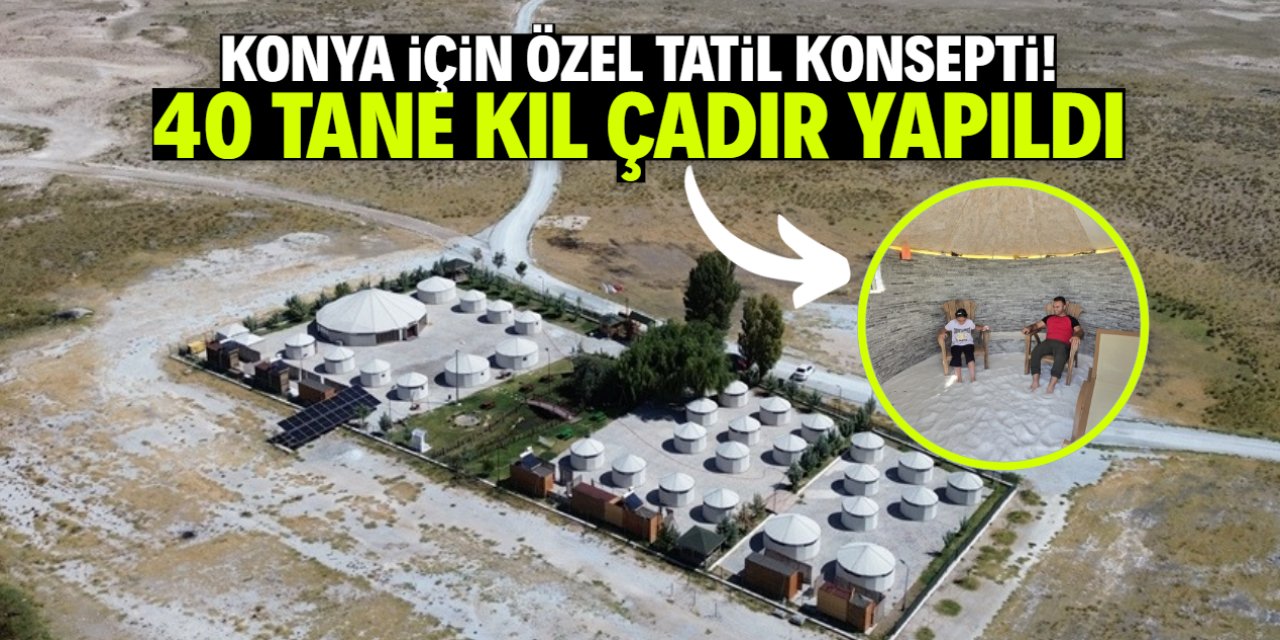 Konya için çıplak ayaklı tatil konsepti! Bu konuma 40 tane kıl çadır yapıldı