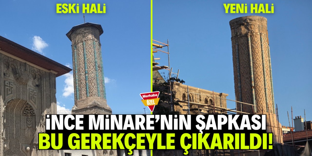 Tarihi İnce Minare'nin şapkası çıkarıldı