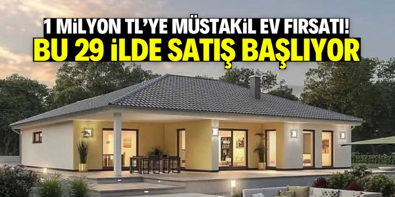 29 ilde 1 milyon TL'ye müstakil ev fırsatı