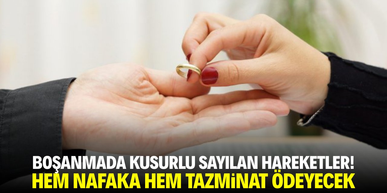 Boşanmada kusurlu sayılan hareketler! Hem nafaka hem tazminat ödeyecek