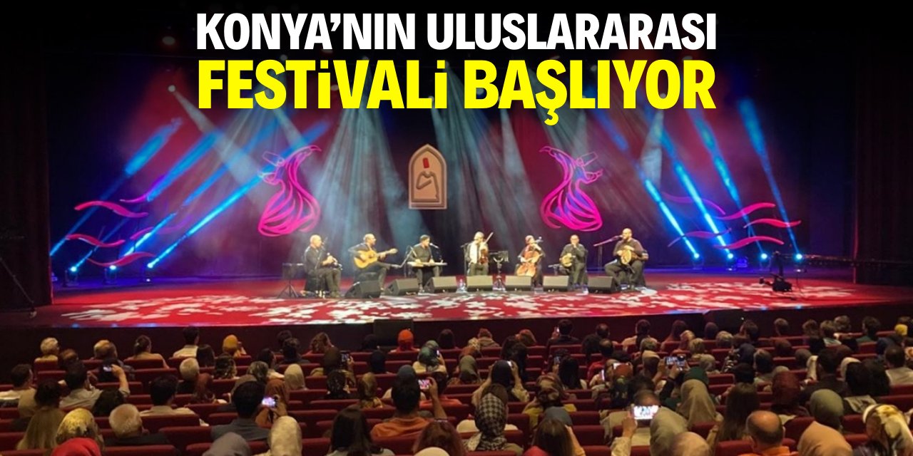 Konya'nın uluslararası festivali başlıyor
