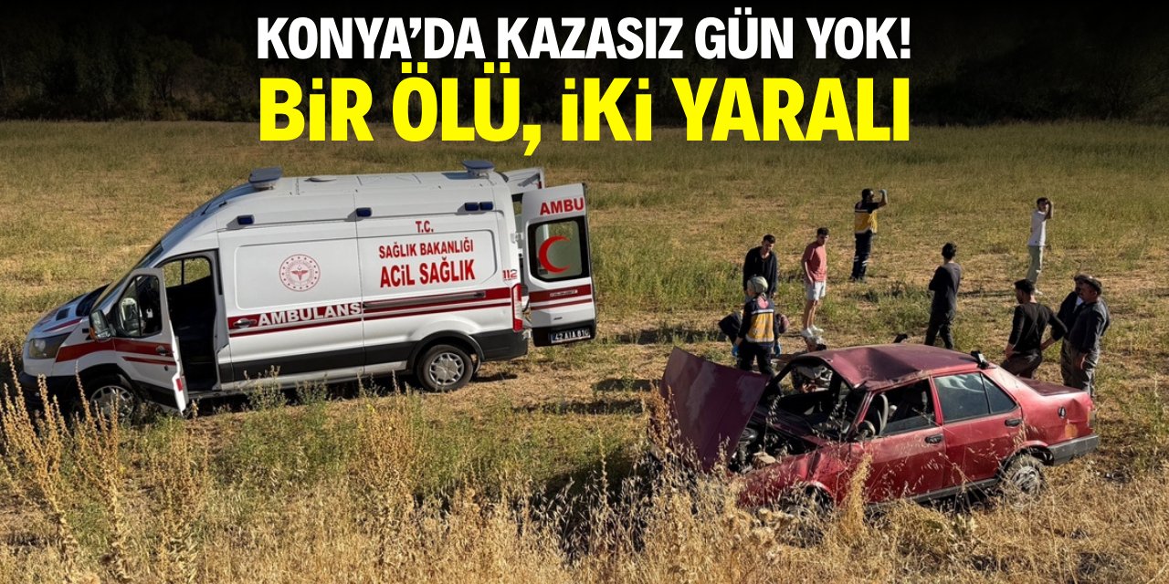 Konya'da kazasız gün yok! Bir ölü, iki yaralı