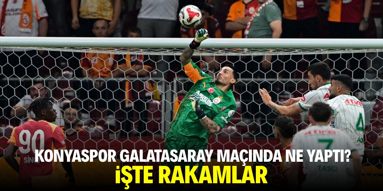 Konyaspor Galatasaray maçında ne yaptı? İşte rakamlar