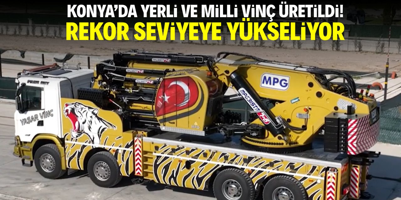 Konya’da yerli ve milli vinç üretildi! Rekor seviyeye yükseliyor
