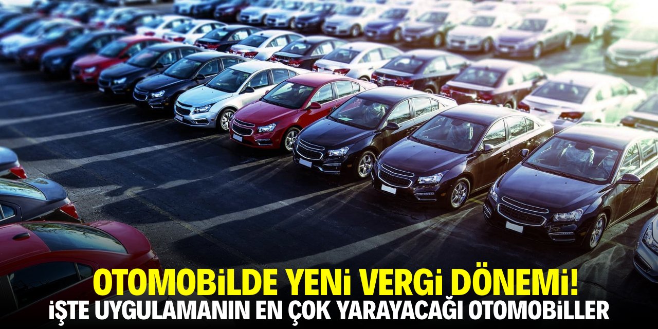 Otomobilde yeni vergi dönemi! İşte uygulamanın en çok yarayacağı otomobiller