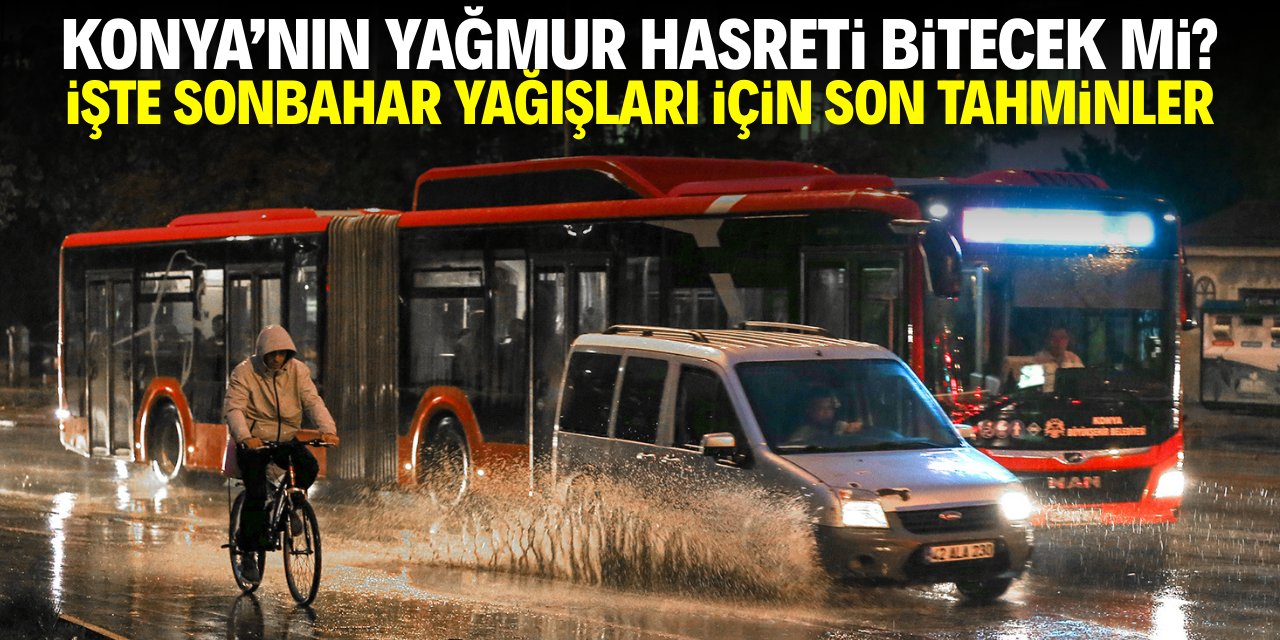 Konya'nın yağmur hasreti bitecek mi? İşte sohbahar yağışları için son tahminler