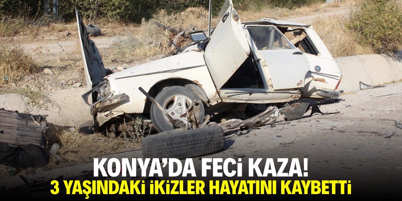 Konya'da feci kaza! 3 yaşındaki ikizler hayatını kaybetti