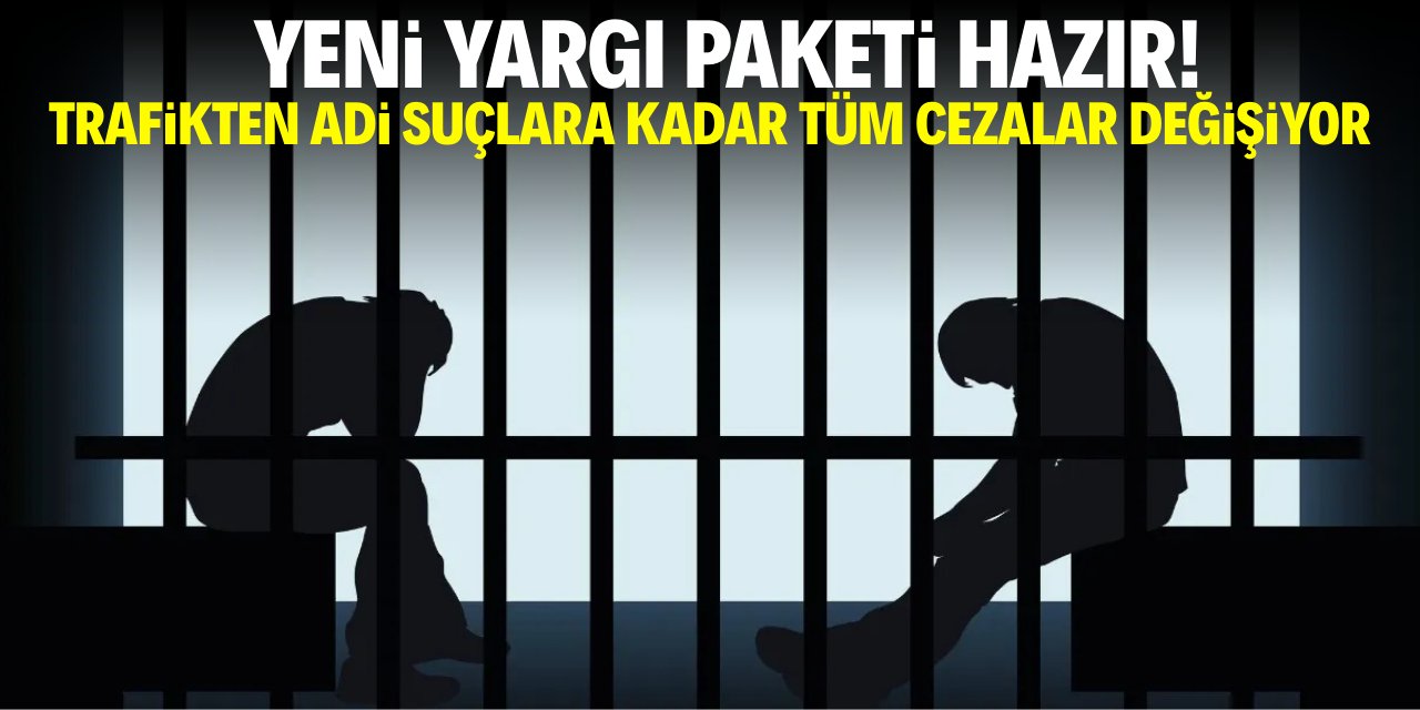 Yeni yargı paketi hazır! Trafikten adi suçlara kadar cezalar artıyor