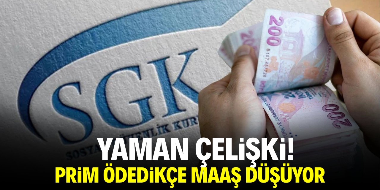 Yaman çelişki! Prim ödedikçe maaş düşüyor