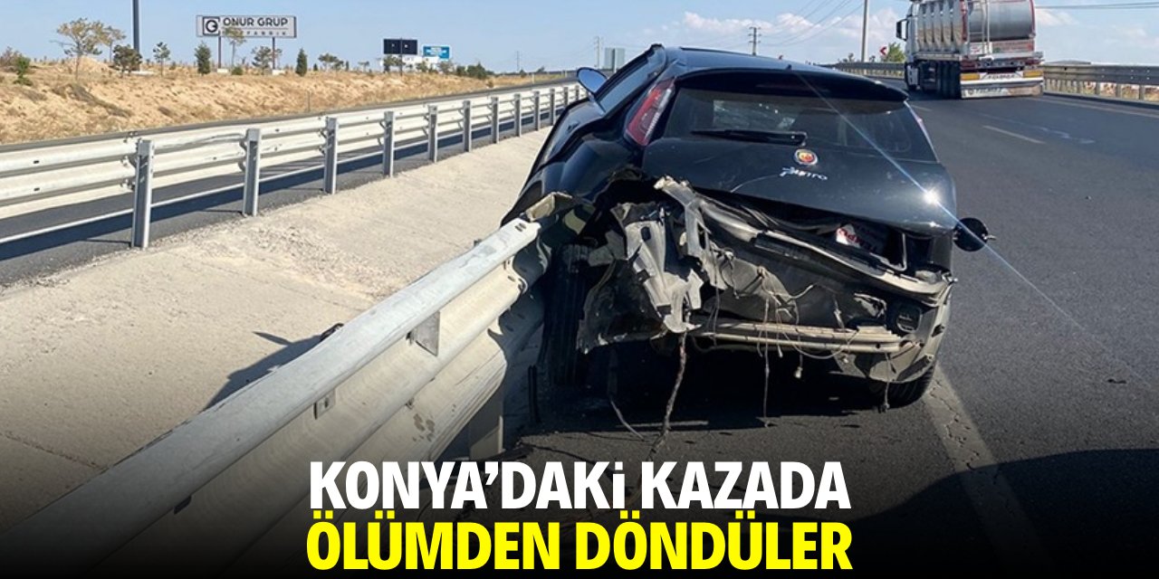 Konya'daki trafik kazasında ölümden döndüler