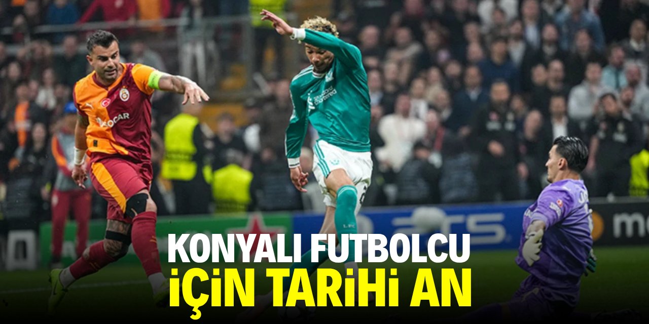Konyalı futbolcu için tarihi an