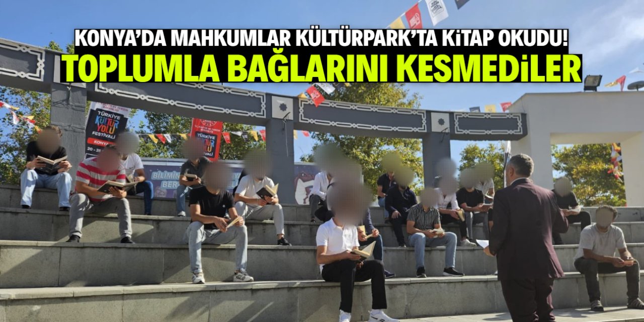 Konya'da mahkumlar Kültürpark'ta kitap okudu!