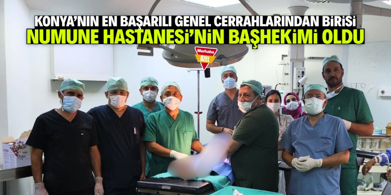 Konya'nın en başarılı genel cerrahlarından biriydi! Numune Hastanesi'ne başhekim oldu