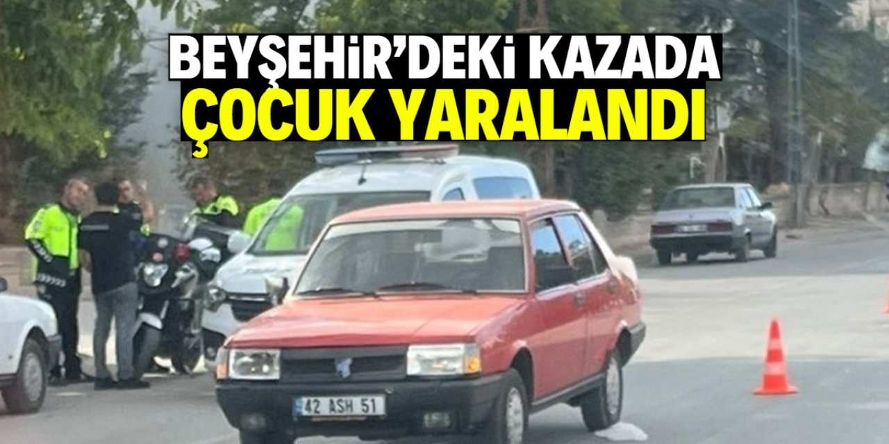 Beyşehir'de otomobilin çarptığı çocuk yaralandı
