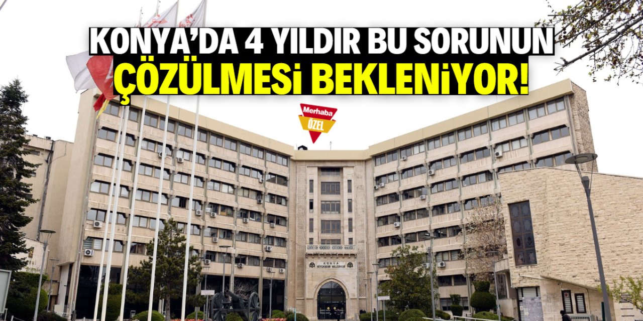 Konya halkı 4 yıldır bu sorunun çözülmesini bekliyor!