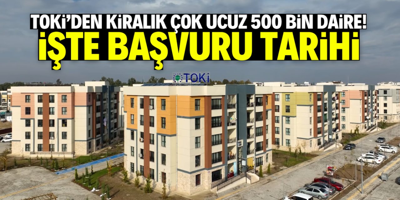 TOKİ'den kiralık 500 bin daire! İşte fiyat ve başvuru tarihi