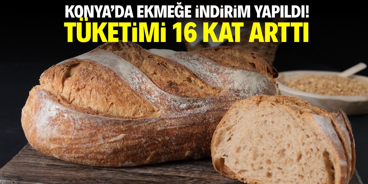 Konya'da ekmeğe indirim yapıldı! Tüketimi 16 kat arttı