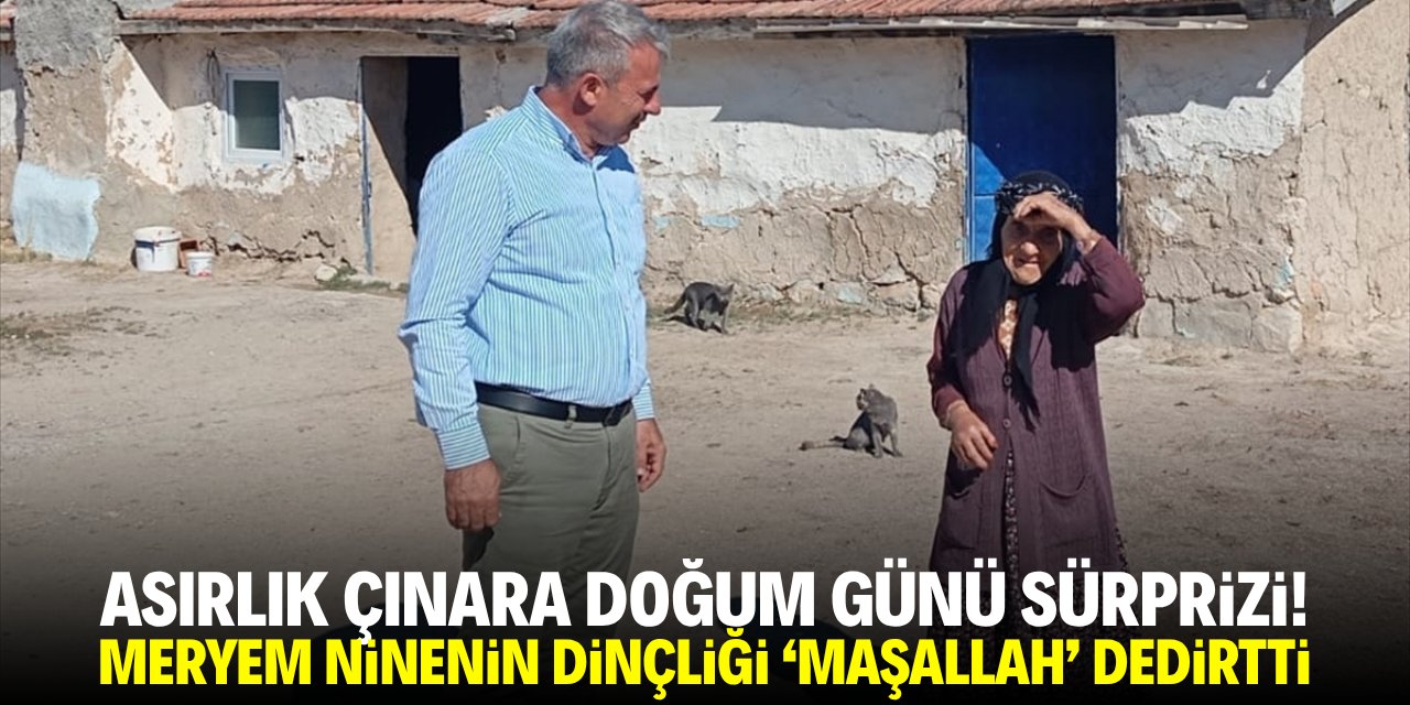 Meryem nineye doğum günü sürprizi! 97 yaşında hâlâ ayakta