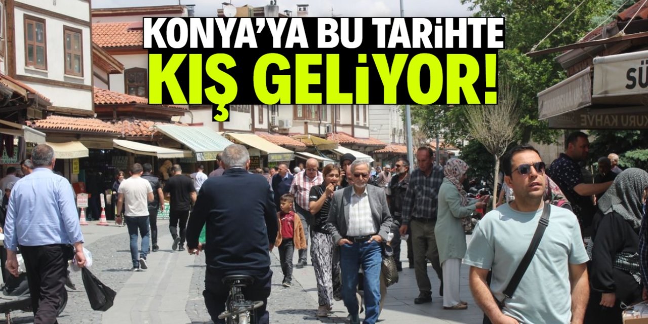 Konya'ya bu tarihte kış geliyor! Hava sıcaklığı 3 dereceye düşecek