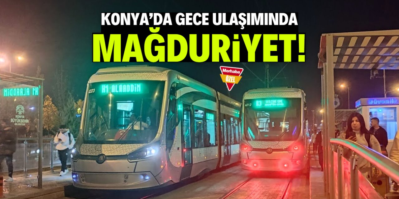 Konya'da gece ulaşımında mağduriyet! Vatandaş taksi kullanmak zorunda kalıyor