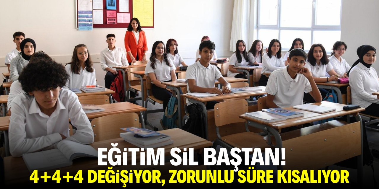 Eğitim sil baştan! 4+4+4 değişiyor, zorunlu eğitim kısalıyor