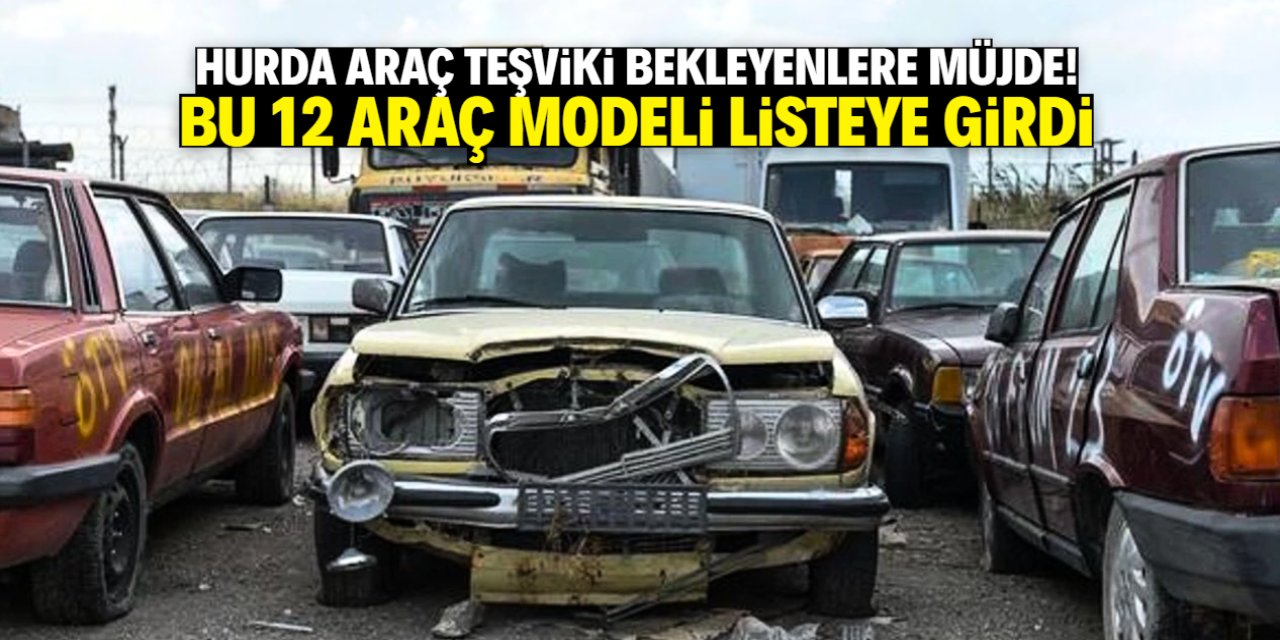 Hurda Teşviki ile bu 12 araçta ÖTV indirimi uygulanacak: Tam liste